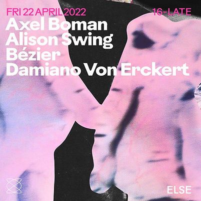Flyer for Else Club Berlin Allison Swing, Axel Bowman, Bézier and Damiano von Erckert April 22 2022 
